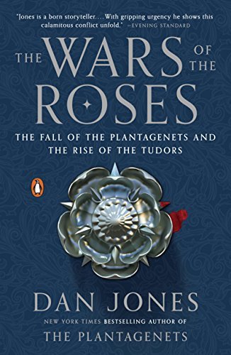 The Wars of the Roses: The Fall of the Plantagenets and the Rise of the Tudors (English Edition)