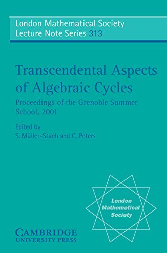 Transcendental Aspects of Algebraic Cycles: Proceedings of the Grenoble Summer School, 2001 (London Mathematical Society Lecture Note Series Book 313) (English Edition)