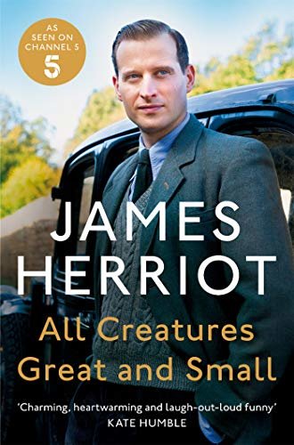 All Creatures Great and Small: The Classic Memoirs of a Yorkshire Country Vet (English Edition)