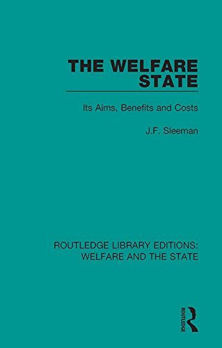 The Welfare State: Its Aims, Benefits and Costs (Routledge Library Editions: Welfare and the State Book 18) (English Edition)