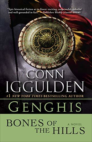 Genghis: Bones of the Hills: A Novel (Conqueror series Book 3) (English Edition)