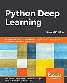 Python Deep Learning: Exploring deep learning techniques and neural network architectures with PyTorch, Keras, and TensorFlow, 2nd Edition (English Edition)