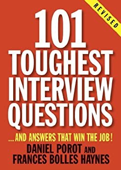101 Toughest Interview Questions: And Answers That Win the Job! (101 Toughest Interview Questions & Answers That Win the Job) (English Edition)