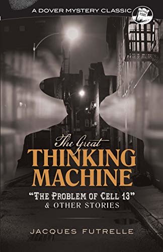 The Great Thinking Machine: "The Problem of Cell 13" and Other Stories (Dover Mystery Classics) (English Edition)
