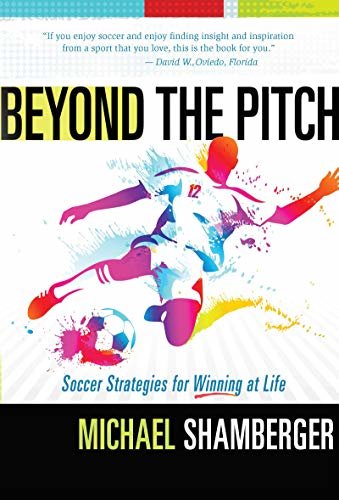 Beyond the Pitch: Soccer Strategies for Winning at Life (English Edition)