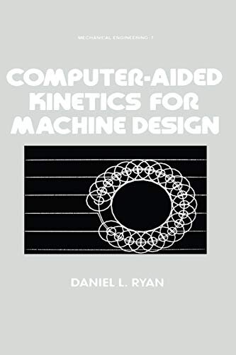 Computer-Aided Kinetics for Machine Design (Mechanical Engineering Book 7) (English Edition)