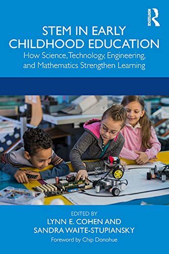 STEM in Early Childhood Education: How Science, Technology, Engineering, and Mathematics Strengthen Learning (English Edition)