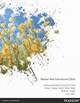 Exploring Microsoft Office 2010 Brief: Pearson New International Edition PDF eBook (English Edition)