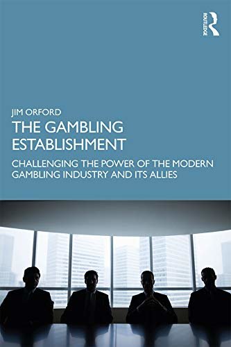 The Gambling Establishment: Challenging the Power of the Modern Gambling Industry and its Allies (English Edition)