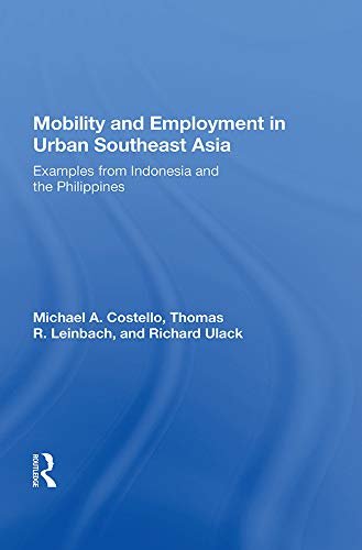 Mobility And Employment In Urban Southeast Asia: Examples From Indonesia And The Philippines (English Edition)