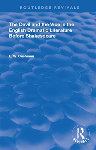The Devil and the Vice in the English Dramatic Literature Before Shakespeare (Routledge Revivals) (English Edition)