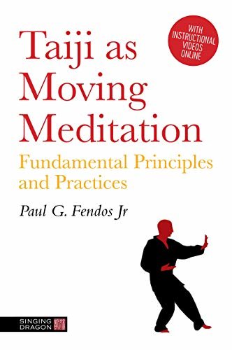 Taiji As Moving Meditation: Fundamental Principles and Practices (English Edition)