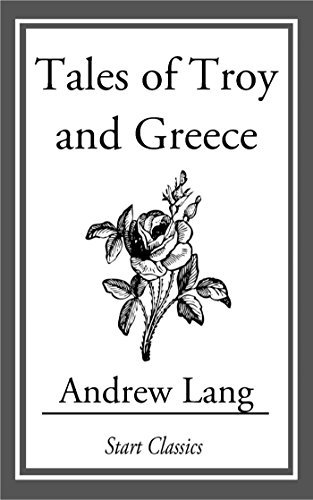 Tales of Troy and Greece (English Edition)