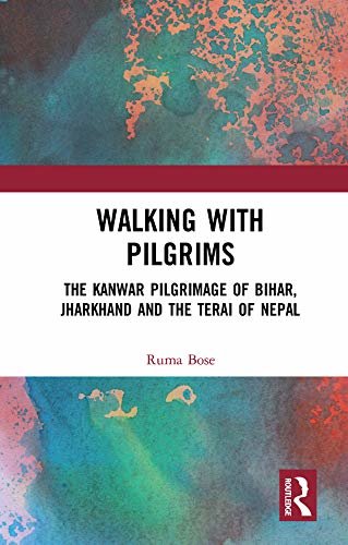 Walking with Pilgrims: The Kanwar Pilgrimage of Bihar, Jharkhand and the Terai of Nepal (English Edition)
