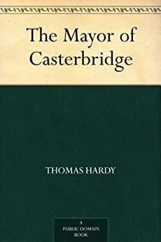 The Mayor of Casterbridge (免费公版书) (English Edition)