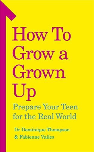 How to Grow a Grown Up: Prepare your teen for the real world (English Edition)