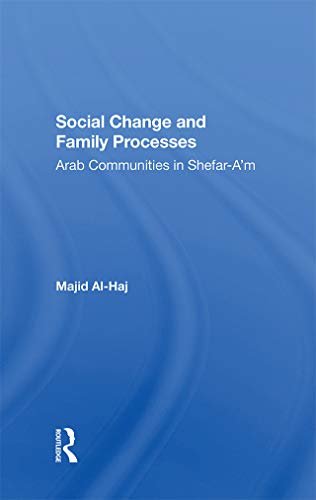 Social Change And Family Processes: Arab Communities In Shefar-a'm (English Edition)