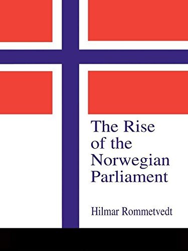 The Rise of the Norwegian Parliament: Studies in Norwegian Parliamentary Government (Library of Legislative Studies) (English Edition)
