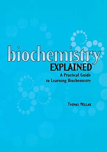 Biochemistry Explained: A Practical Guide to Learning Biochemistry (English Edition)
