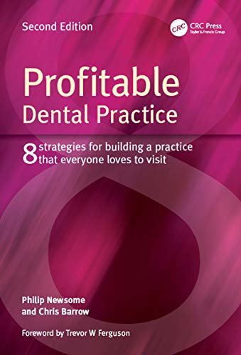 Profitable Dental Practice: 8 Strategies for Building a Practice That Everyone Loves to Visit, Second Edition (English Edition)