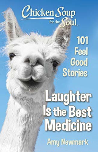 Chicken Soup for the Soul: Laughter is the Best Medicine: 101 Feel Good Stories (English Edition)