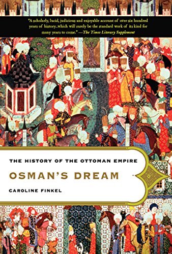 Osman's Dream: The History of the Ottoman Empire (English Edition)