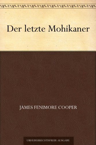 Der letzte Mohikaner (最后的莫希干人 (德文版)) (免费公版书) (German Edition)