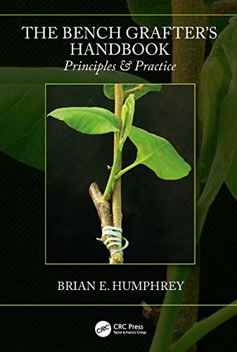 The Bench Grafter's Handbook: Principles & Practice (English Edition)