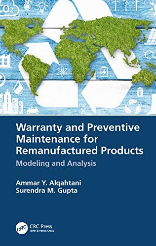 Warranty and Preventive Maintenance for Remanufactured Products: Modeling and Analysis (English Edition)