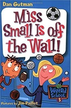 My Weird School #5: Miss Small Is off the Wall! (My Weird School series) (English Edition)