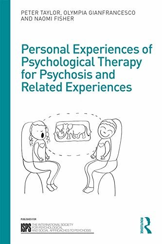 Personal Experiences of Psychological Therapy for Psychosis and Related Experiences (The International Society for Psychological and Social Approaches to Psychosis Book Series) (English Edition)