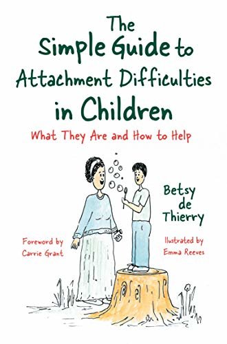 The Simple Guide to Attachment Difficulties in Children: What They Are and How to Help (Simple Guides) (English Edition)