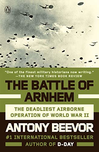 The Battle of Arnhem: The Deadliest Airborne Operation of World War II (English Edition)
