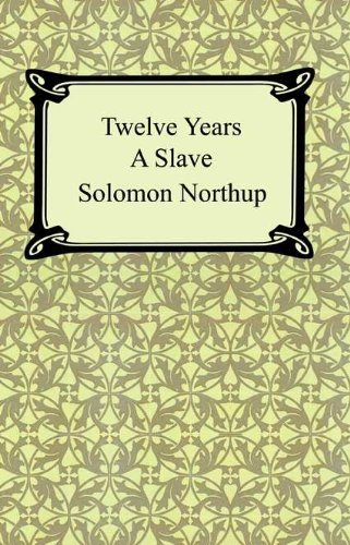 Twelve Years a Slave (English Edition)