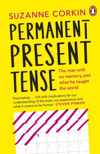 Permanent Present Tense: The man with no memory, and what he taught the world (English Edition)