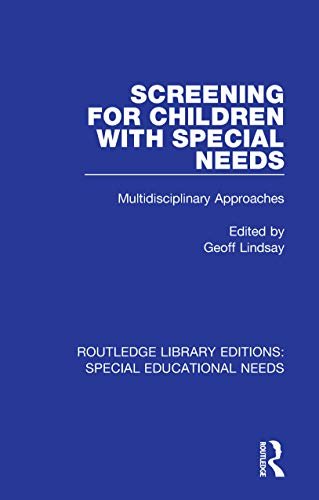 Screening for Children with Special Needs: Multidisciplinary Approaches (Routledge Library Editions: Special Educational Needs Book 36) (English Edition)