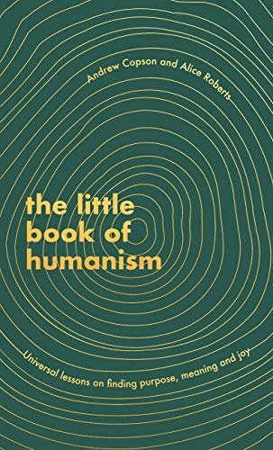 The Little Book of Humanism: Universal lessons on finding purpose, meaning and joy (English Edition)
