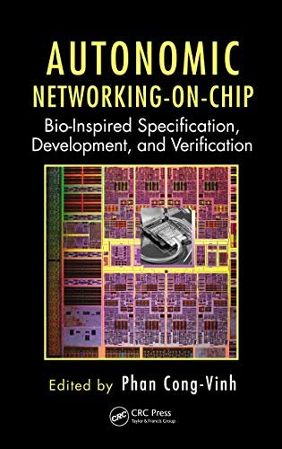 Autonomic Networking-on-Chip: Bio-Inspired Specification, Development, and Verification (Embedded Multi-Core Systems) (English Edition)