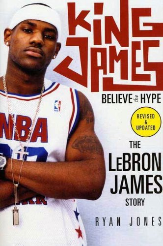 King James: Believe the Hype---The LeBron James Story (English Edition)