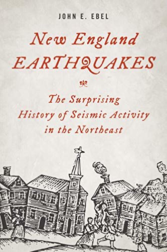 New England Earthquakes: The Surprising History of Seismic Activity in the Northeast (English Edition)