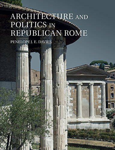 Architecture and Politics in Republican Rome (English Edition)