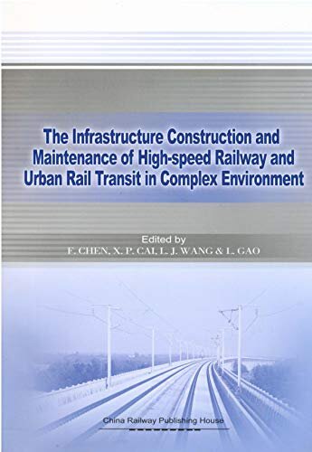 复杂环境下高速铁路与城市轨道工程建养技术：第四届铁道工程关键技术国际学术会议论文集