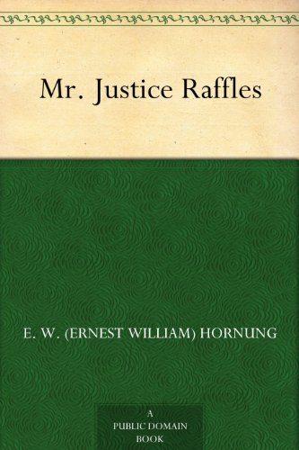 Mr. Justice Raffles (免费公版书) (English Edition)