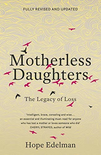 Motherless Daughters: The Legacy of Loss (English Edition)