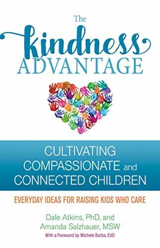 The Kindness Advantage: Cultivating Compassionate and Connected Children (English Edition)
