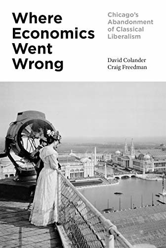 Where Economics Went Wrong: Chicago's Abandonment of Classical Liberalism (English Edition)