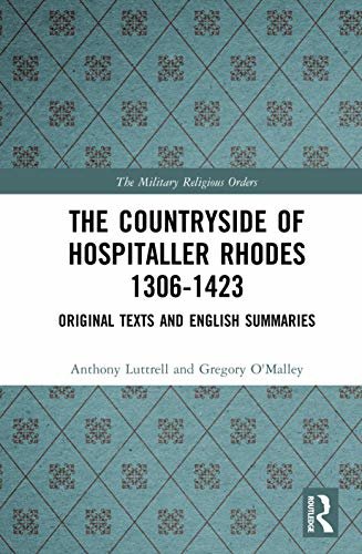 The Countryside Of Hospitaller Rhodes 1306-1423: Original Texts And English Summaries (The Military Religious Orders; History, Sources, and Memory) (English Edition)