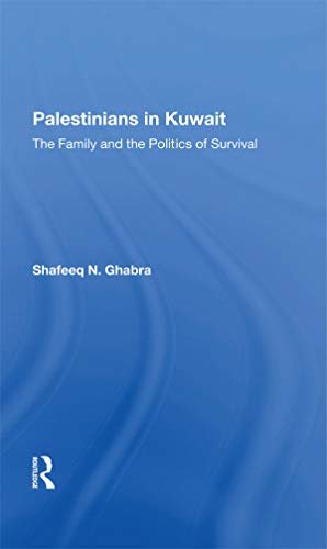 Palestinians In Kuwait: The Family And The Politics Of Survival (English Edition)