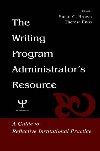 The Writing Program Administrator's Resource: A Guide To Reflective Institutional Practice (English Edition)