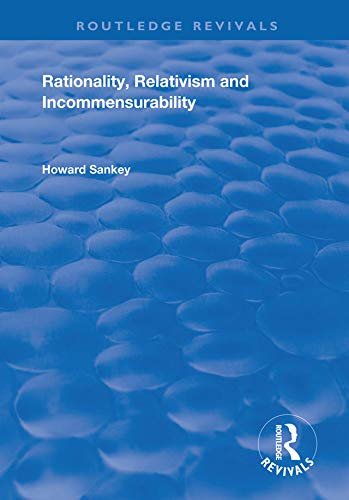 Rationality, Relativism and Incommensurability (Routledge Revivals) (English Edition)